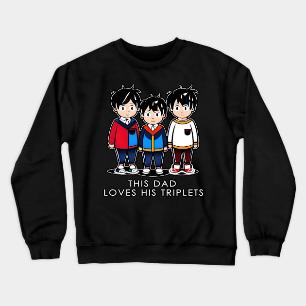 This Dad Loves His Triplets Crewneck Sweatshirt by dex1one